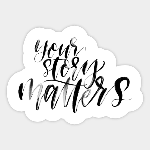 Your Story Matters Sticker by Peggy Dean